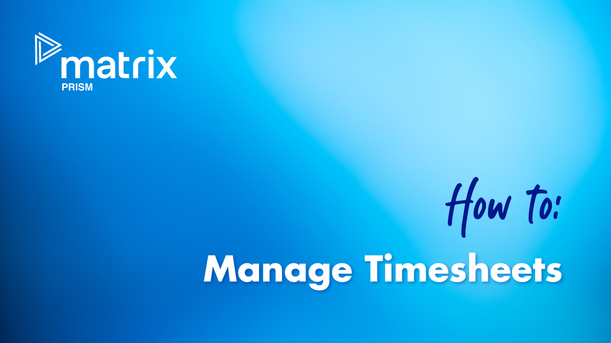 Matrix Prism Supplier Video How To Manage Timesheets